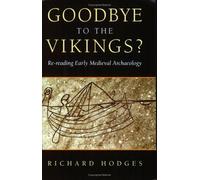 Goodbye To The Vikings?: Re-Reading Early Medieval Archaeology