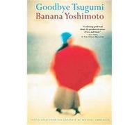 Goodbye Tsugumi Banana Yoshimoto (Auteur)
