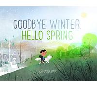 Goodbye Winter Hello Spring by Kenard Pak Kenard Pak (Auteur)