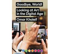 Goodbye, World! - Looking at Art in the Digital Age