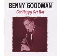 Goodman Benny - Get Happy Get Hot