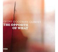 GOODMAN GEOFF/QUINTE - OPPOSITE OF WHAT THE - CD - G4z