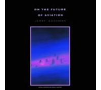 Goodman, Jerry - on Future of Aviation