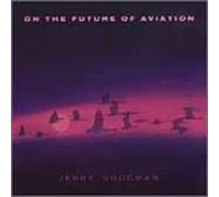 Goodman, Jerry - on The Future of Aviation