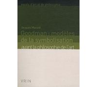 Goodman: modèles de la symbolisation avant la philosophie de l'art