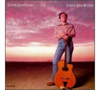 Goodman, Steve - Santa Ana Winds