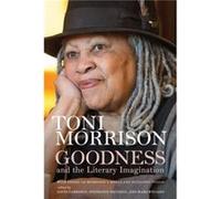 Goodness and the Literary Imagination by Toni Morrison Toni Morrison (Auteur)