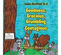 Goodness, Gracious, Grumbling And Contagious