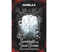 GOODNIGHT AND SWEET DREAMS: Seven tales for seven nightmare nights