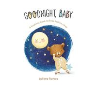 Goodnight Baby: A bed time book to help babies sleep