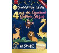 Goodnight Big World: 4-Year-Old’s Educational Bedtime Stories with Premium Illustrations: A Journey Through Nature’s Wonders and Calming Landscapes for Restful Nights