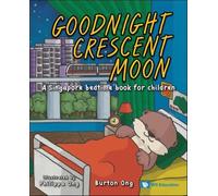 Goodnight Crescent Moon: A Singapore Bedtime Book For Children
