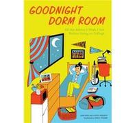 Goodnight Dorm Room All the Advice I Wish I Got Before Going to College by Samuel Kaplan & Keith Riegert & Illustrated by Emily Fromm Samuel Kaplan Keith Riegert Illustrated by Emily Fromm (Auteur)