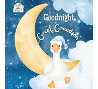 Goodnight Great Grandson: A Heartwarming Bedtime Story for Great Grandsons with Gentle Rhymes, Cozy Nighttime Imagery, and a Loving Great Grandparent ... Book Perfect for Toddlers and Young Boys