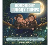 Goodnight, Hungry Chimps: How many trees can you help the chimps count? A bedtime story to help children count up to 50 and sleep faster