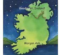 Goodnight, Ireland!: A Rhyming Bedtime Story for Children Ages 3-5 | Early Learning Picture Book About Kindness, Courage, and Irish Traditions