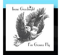 Goodnight, Irene - I'm Gonna Fly