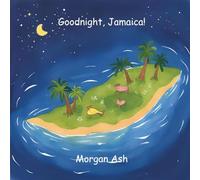Goodnight, Jamaica!: A Rhyming Bedtime Story for Children Ages 3-5 | Early Learning Picture Book About Kindness, Joy, and Island Life in Jamaica
