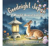 Goodnight Japan: A Moonlit Animal Lullaby: A calming read-aloud bedtime picture book with gentle animals and night sounds for toddlers and preschoolers (ages 2-6).