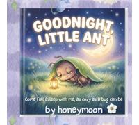 Goodnight, Little Ant: Help your high-energy toddler wind down for sleep with the ultimate musical bedtime experience!