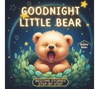 Goodnight Little Bear: A Bedtime Routine Book for Toddlers (Ages 2-4)