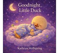 Goodnight, Little Duck: A Gentle Bedtime Story to Calm Big Feelings and Drift into Sleep