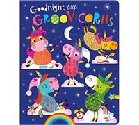 Goodnight Little Groovicorns Unknown (Auteur)