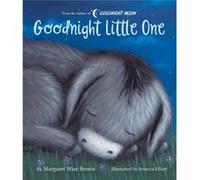 Goodnight Little One by Margaret Wise Brown & Illustrated by Rebecca Elliot Margaret Wise Brown Illustrated by Rebecca Elliot (Auteur)