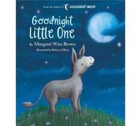 Goodnight Little One by Margaret Wise Brown & Illustrated by Rebecca Elliot Margaret Wise Brown Illustrated by Rebecca Elliot (Auteur)