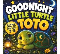 Goodnight Little Turtle Toto: A Heartwarming Bedtime Story with Educational Questions to Inspire Curiosity, Build Confidence, and Foster a Love of Learning for Kids Ages 3-5