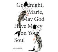 Goodnight Marie, May God Have Mercy On Your Soul