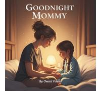 Goodnight Mommy: A Tender and Mysterious Bedtime Story About Love, Shadows, and Trust