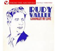 Rudy Vallee – Goodnight My Love – Des archives – Remastérisé numériquement