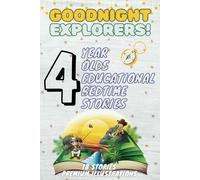 Goodnight Nature Explorers: 4-Year-Olds Educational Bedtime Stories With Premium Illustrations: A Peaceful Journey Through Natures Most Beautiful ... For 4-Year-Olds With Premium Color Pages)