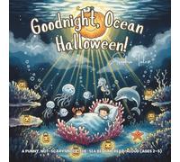 Goodnight, Ocean Halloween!: A Punny, Not-Scary Under-the-Sea Bedtime Read-Aloud (Ages 2-5)