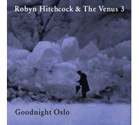 Goodnight Oslo by Robyn Hitchcock & the Venus 3