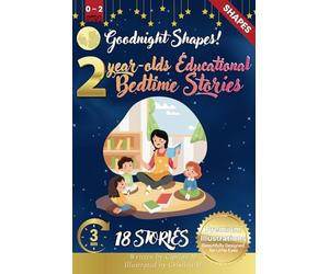 Goodnight Shapes: 2-Year-Old’s Educational Bedtime Stories with Premium Illustrations: A Calming Exploration of Circles, Squares, and More for Early Shape Recognition in a Cozy Bedtime Routine