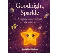 Goodnight, Sparkle.: A Bedtime Journey Through The Universe