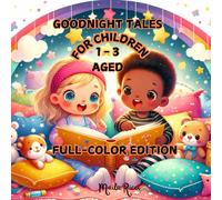 Goodnight Tales for Children Aged 1-3: Goodnight Tales is a delightful book designed to accompany little ones as they drift off to sleep.