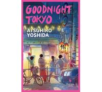 Goodnight Tokyo: The English language debut from bestselling Japanese author