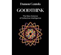 Goodthink The New Science of Collective Intelligence - Damon Centola - The MIT Press - ebook (ePub) - Livre