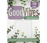 GoodVibes: Positive Word Puzzles for All Ages: Inspirational Word Search to Boost Your Mood, Keep Your Mind Sharp, and Promote Relaxation