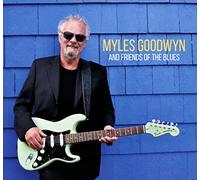 Myles Goodwyn - Myles Goodwyn and Friends of the Blues [New CD]