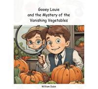 Gooey Louie And The Mystery Of The Vanishing Vegetables