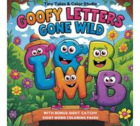 Goofy Letters Gone Wild! Alphabet Coloring Book for Toddlers and Preschoolers - Fun Letter Recognition and Learning Activity: Learn the ABCs - ... and Early Words, Alphabet Coloring Book
