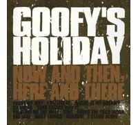 Goofy'S Holiday - Now & Then Here & There