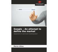 Google - An attempt to define the market: Assessment of a dominant market position