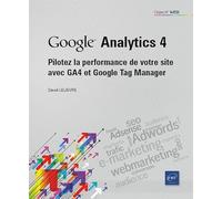Google Analytics 4 - Pilotez la performance de votre site avec GA4 et Google Tag Manager