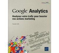 Google Analytics – Analysez Votre Trafic Pour Booster Vos Actions Marketing