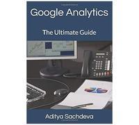 Google Analytics: The Ultimate Guide